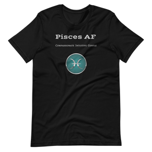 Pisces AF - Unisex T-Shirt